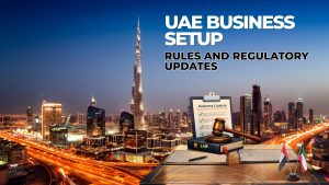 UAE Business Setup Rules and Regulatory Updates in 2026
