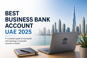 Best Banks for Business Accounts in the UAE (2025 Guide for Startups & SMEs)